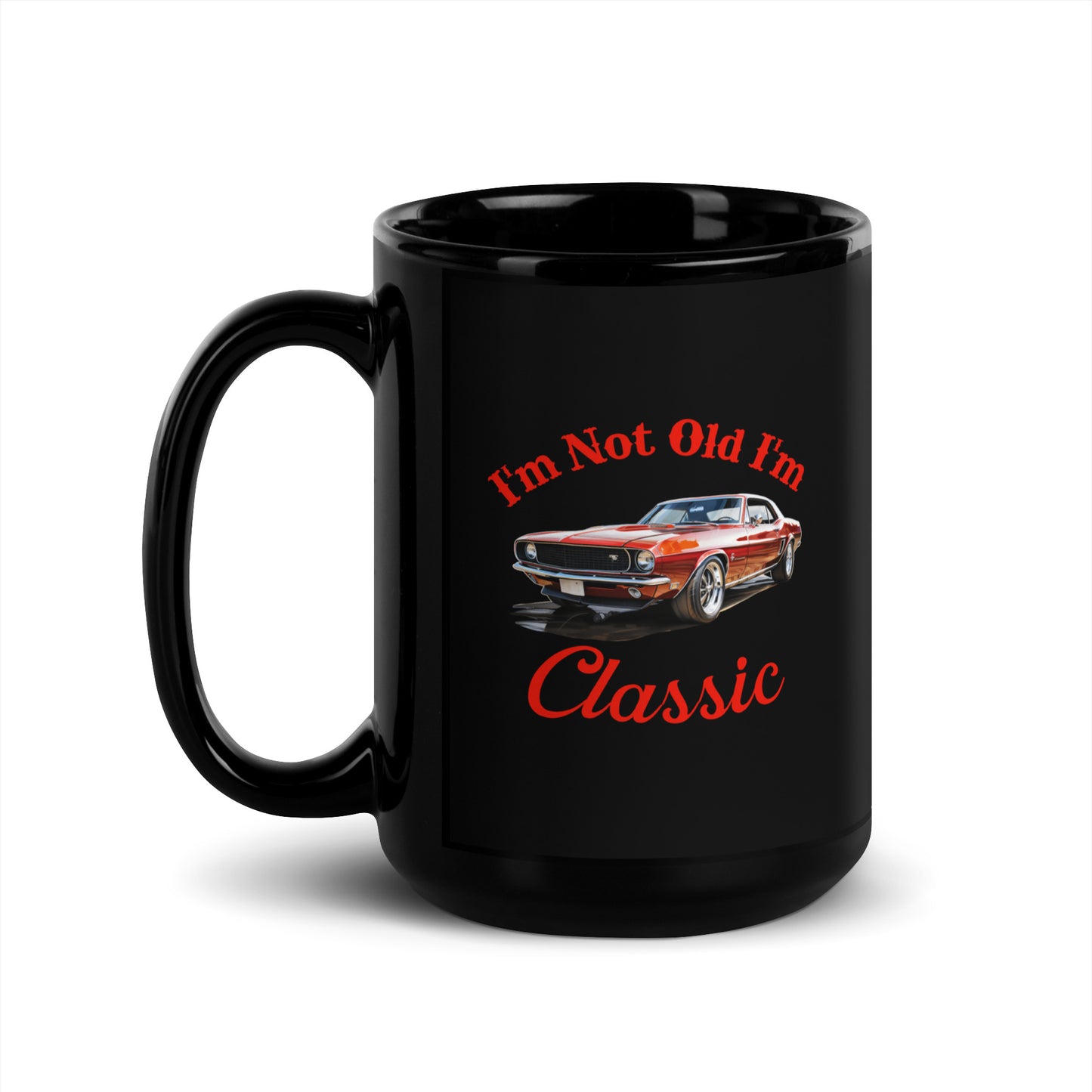 Im Not Old Im Classic - Black Glossy Mug