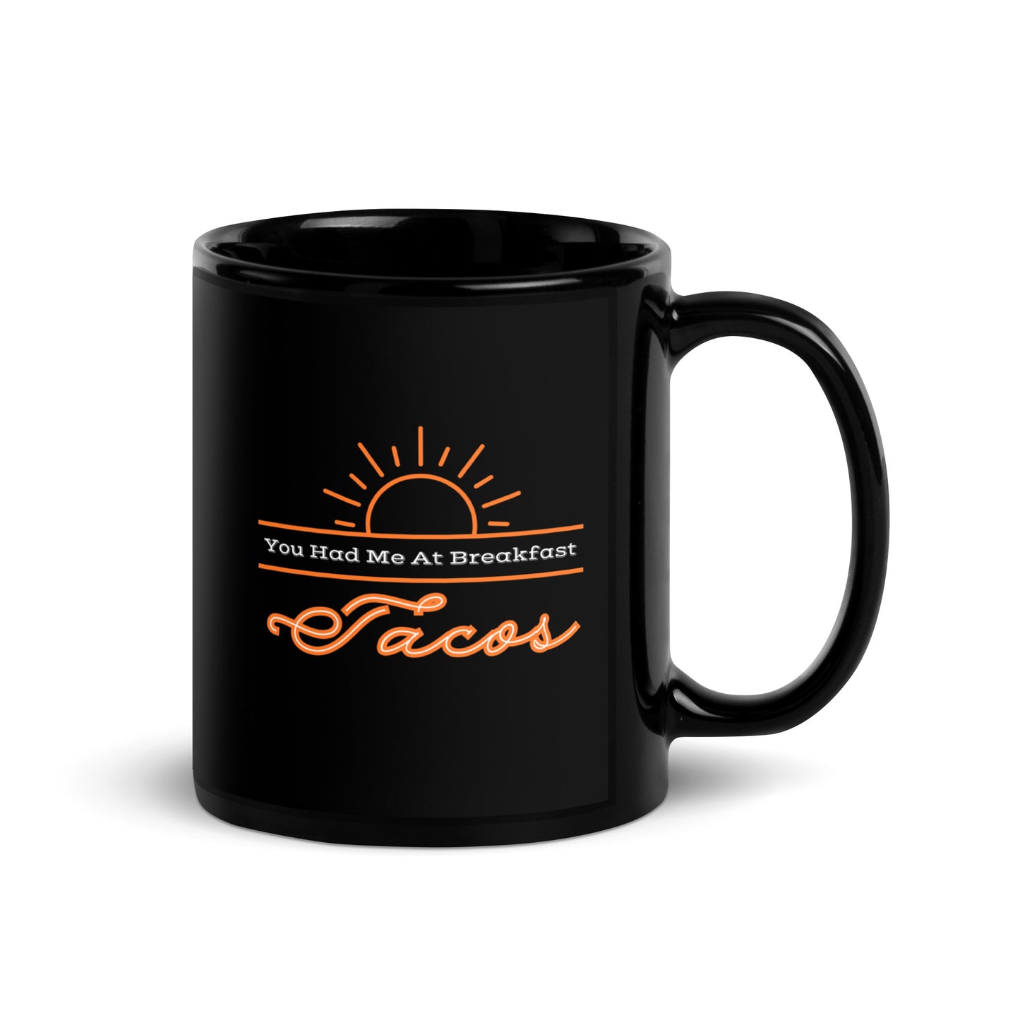 You Had Me at Breakfast Tacos - Black Glossy Mug