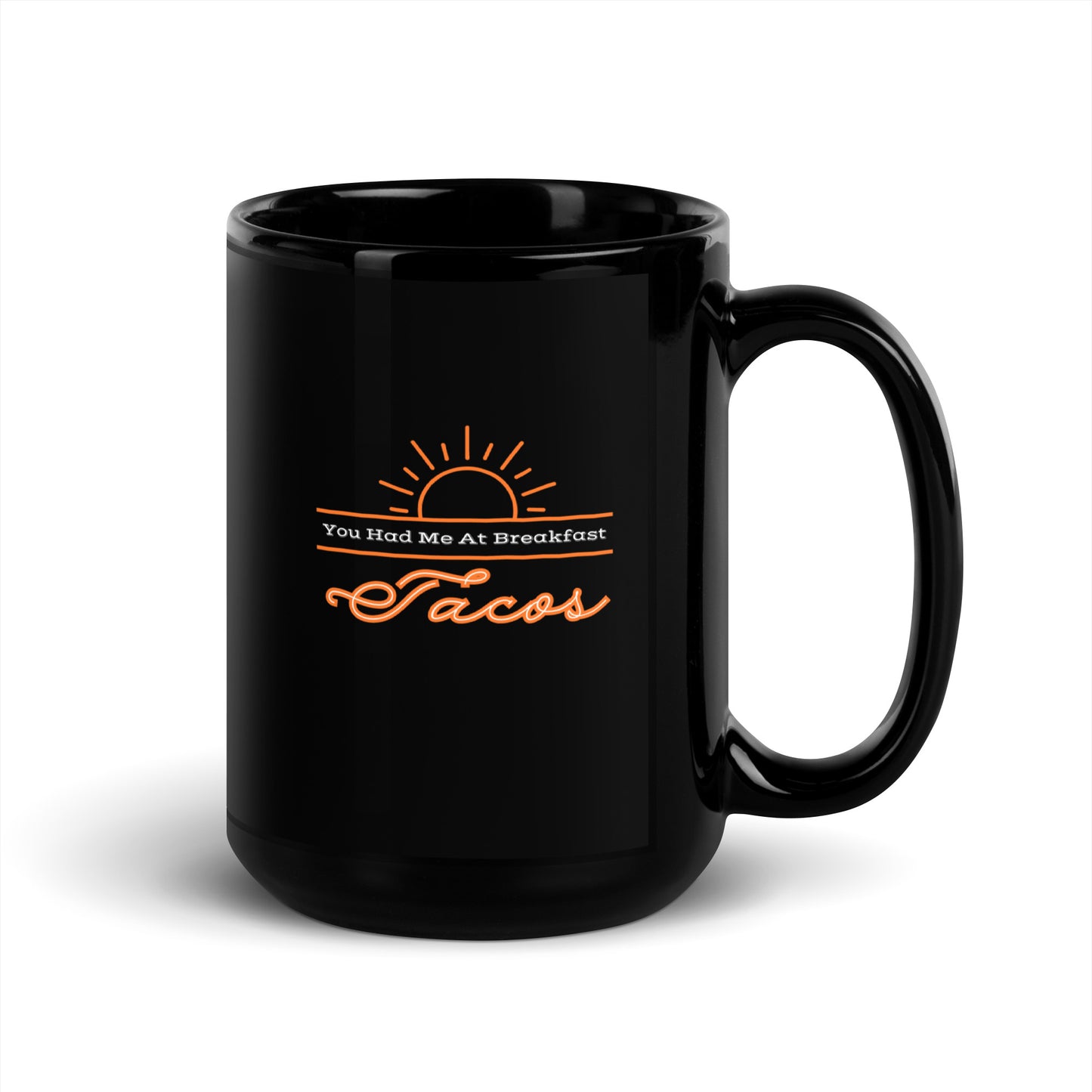 You Had Me at Breakfast Tacos - Black Glossy Mug