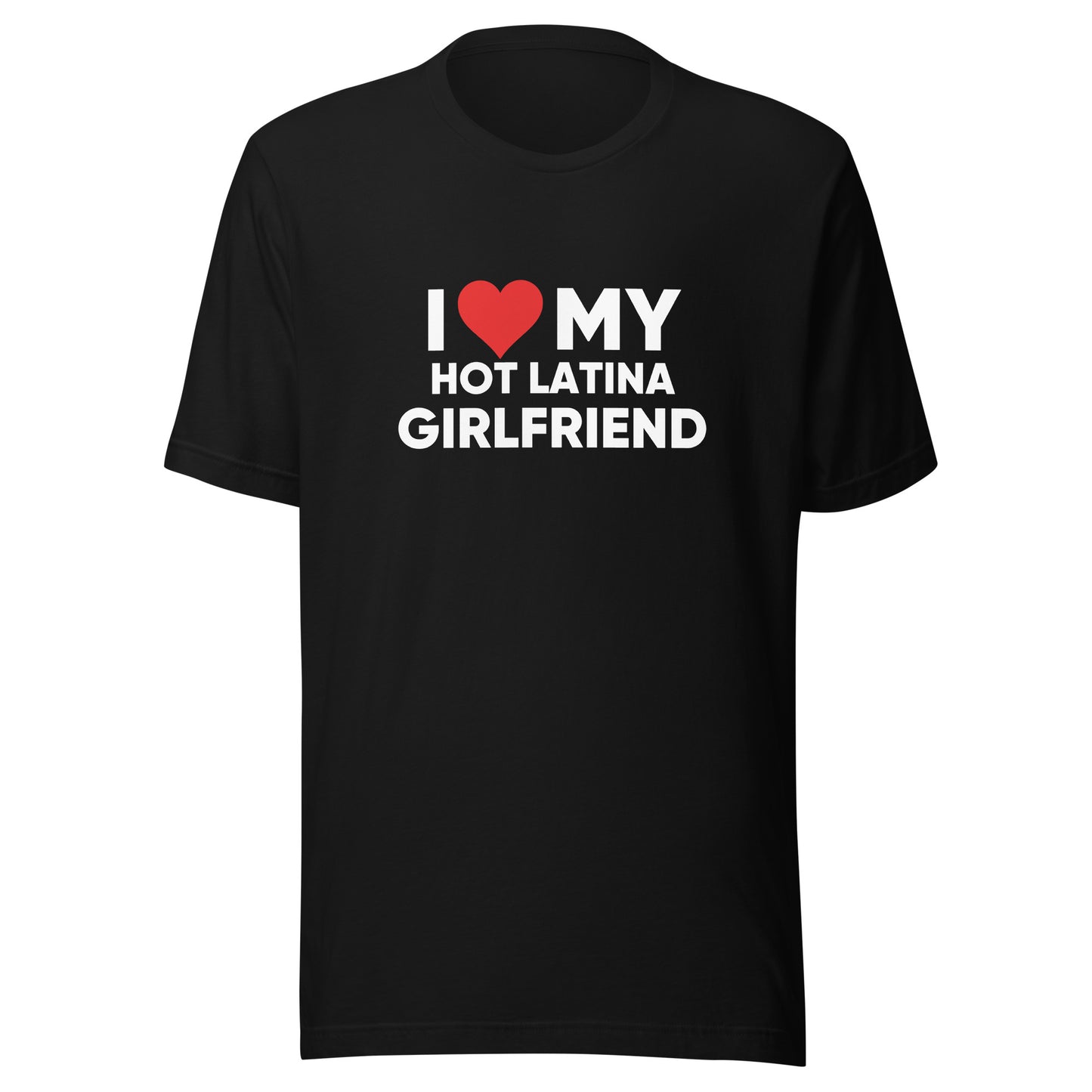 I Love My Hot Latina Girlfriend - Men's t-shirt