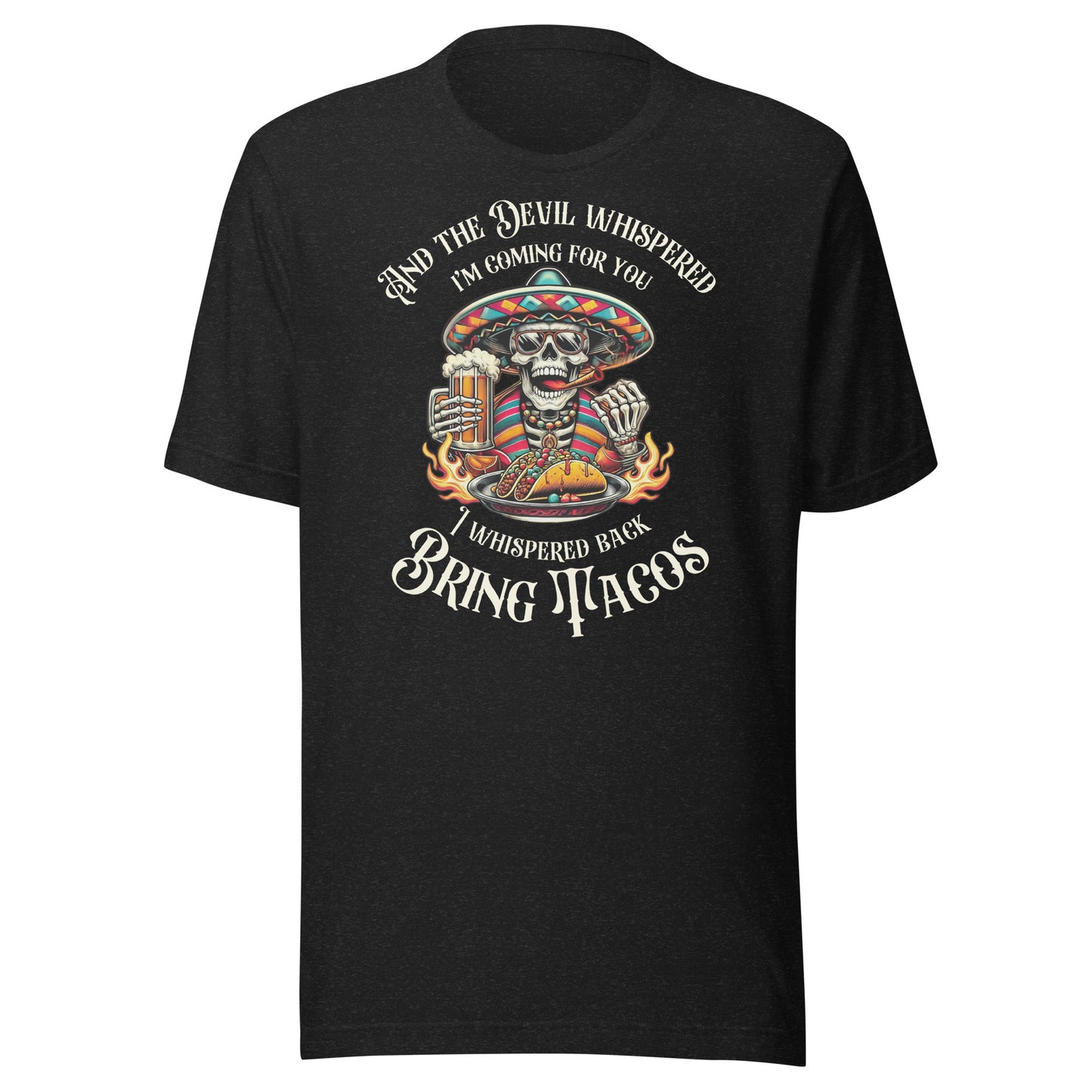 The Devil Whispered I'm Coming For Bring Tacos Men's t-shirt