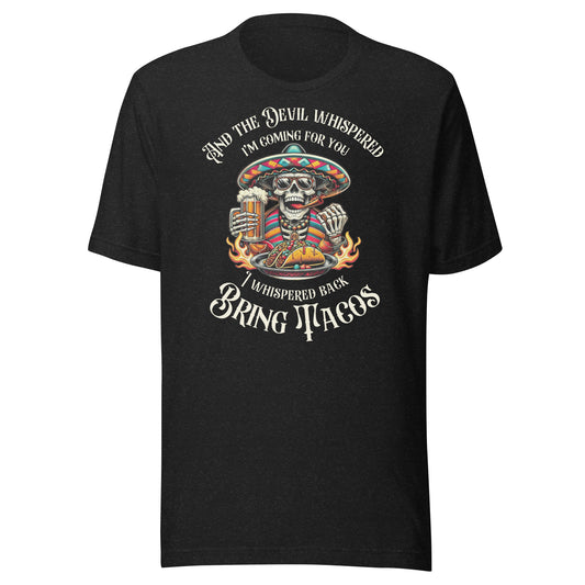 The Devil Whispered I'm Coming For Bring Tacos Men's t-shirt