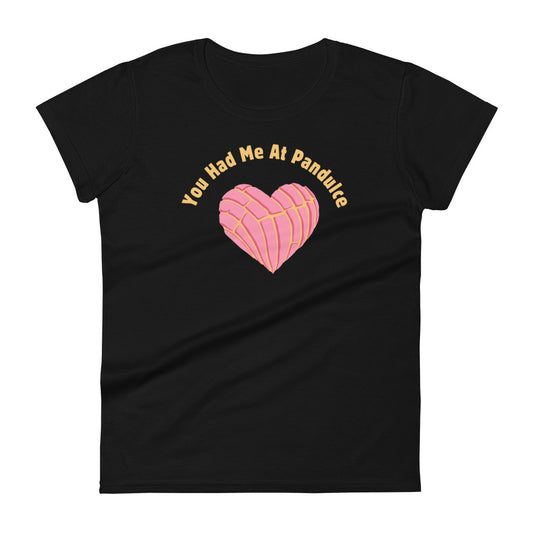 You Had Me at Pandulce - Women's short sleeve t-shirt