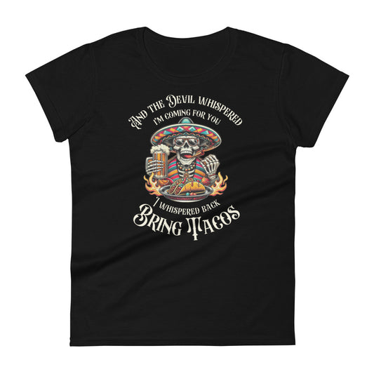 The Devil Whispered I'm Coming For Bring Tacos Women's short sleeve t-shirt