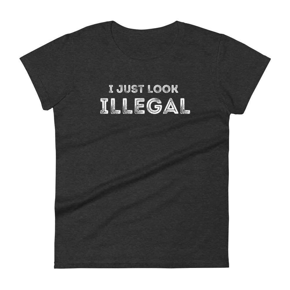 I Just Look Illegal - Women's short sleeve t-shirt