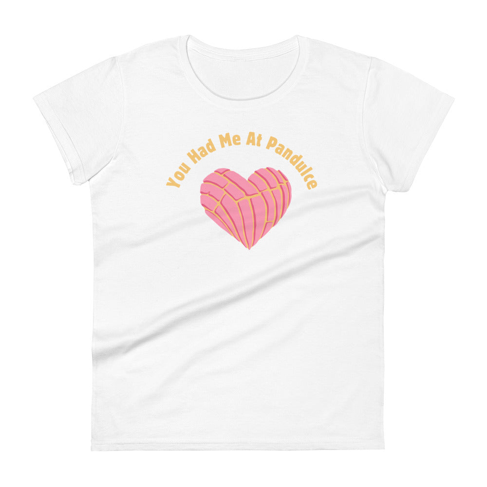 You Had Me at Pandulce - Women's short sleeve t-shirt